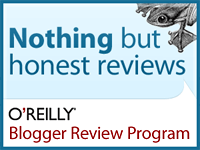 I review for the O'Reilly Blogger Review Program